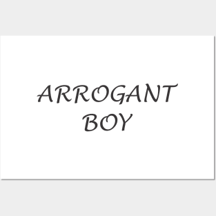 Arrogant boy Posters and Art